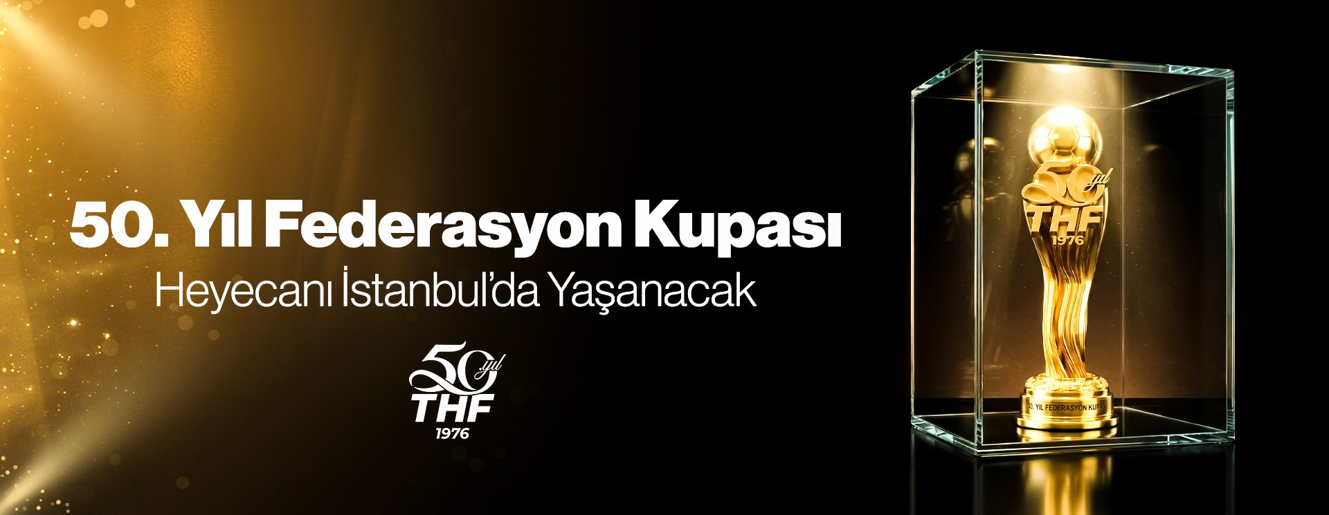 THF 50. Yıl Federasyon Kupası 6 Mayıs'ta İstanbul'da Başlıyor: 16 Takım, 2 Kupa