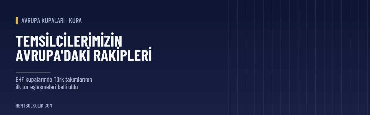 Temsilcilerimizin Avrupa'daki Rakipleri Belli Oldu