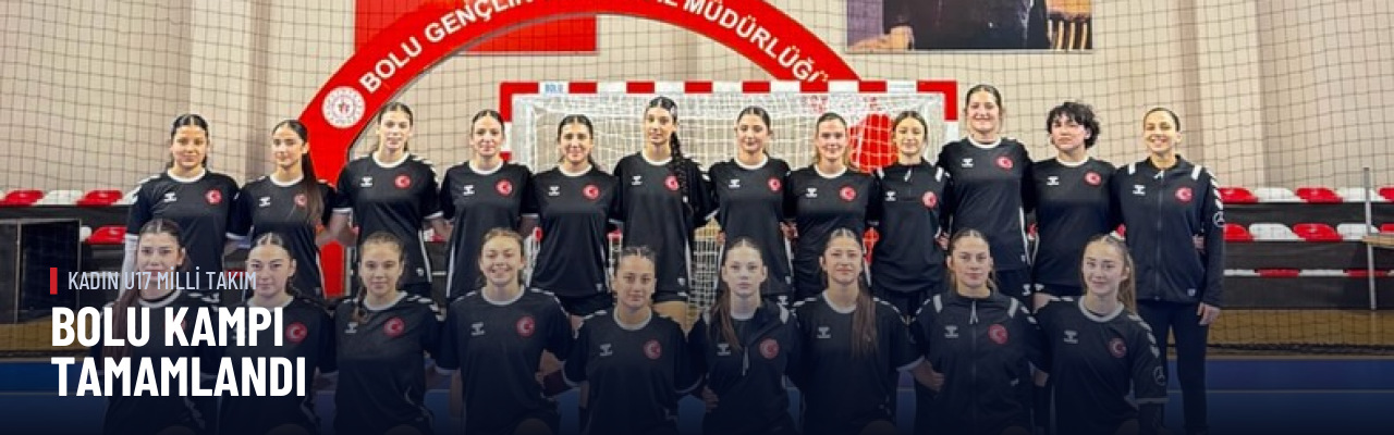 Kadın U17 Milli Takımı Bolu kampını tamamladı